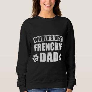 Sweatshirt French Bulldog Worlds Best Frenchie Papa French Bu