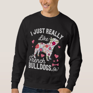 Sweatshirt Frenchie J'Aime Vraiment French Bulldog Ok Cut