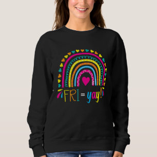 Sweatshirt Fri Yay Happy Friday Lovers Fun Teacher Tgif Friya