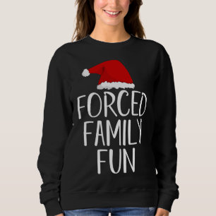 Sweatshirt Fun de famille forcé Sarcastique Noël Soir