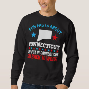 Sweatshirt Fun Facts About Connecticut No Fun Retourner Au Tr