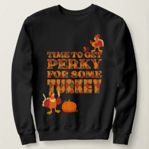 Sweatshirt Fun PERKY POUR TURQUIE Thanksgiving