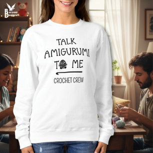 Sweatshirt Fun TALK AMIGURUMI TO ME Équipe Crochet sur mesure
