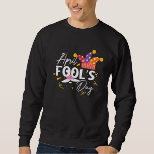 Sweatshirt Funky April Fools Day Citations Pranks 1er April C