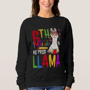 Sweatshirt Funny 6e année No Prob-Llama Alpaca Amateurs Retou