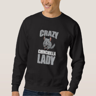 Sweatshirt Funny Chinchillas Animaux de compagnie Crazy Chinc