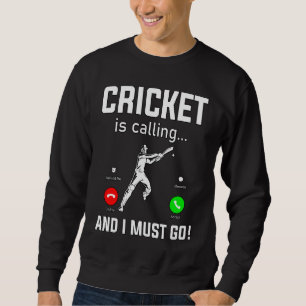 Sweatshirt Funny Cricket appelle et je dois aller Cricket Ent