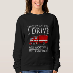 Sweatshirt Funny Firefighter C'est ce que je fais Conduire We