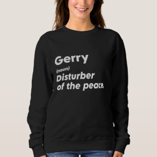 Sweatshirt Funny Gerry 'Disturber of the Peace' Personnalité 