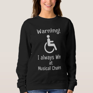 Sweatshirt Funny Handicap Sarcastique fauteuil roulant
