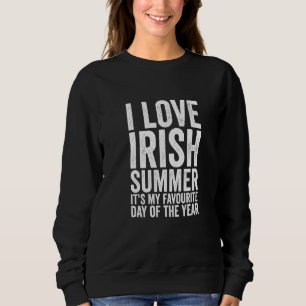 Sweatshirt Funny I Love Irish Summer Météo Météo Irlande