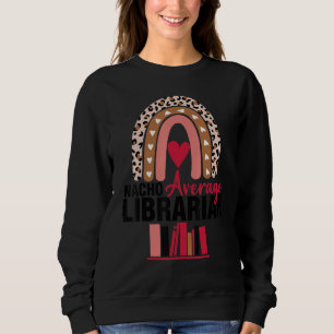Sweatshirt Funny Nacho Moyenne Bibliothécaire Humour Cool Sar