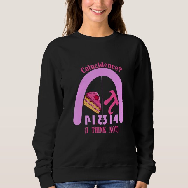 Sweatshirt Funny Pi Day 2022 Pi Equals Pie Coïncidence I Thin (Devant)