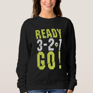 Sweatshirt Funny Ready Go Start Running Co