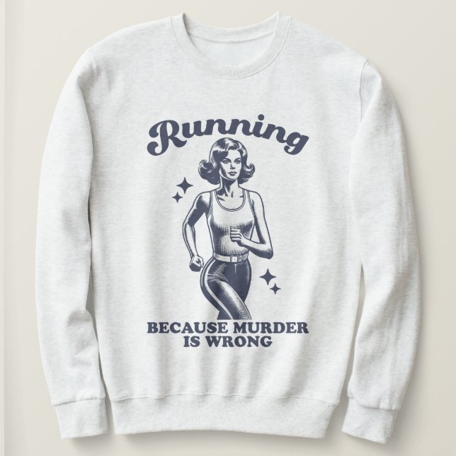 Sweatshirt Funny Running Because Murder Is Wrong Retro (Design devant)