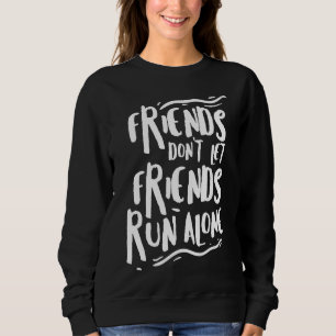 Sweatshirt Funny Running Shirt Friends Marathon Runners Cadea