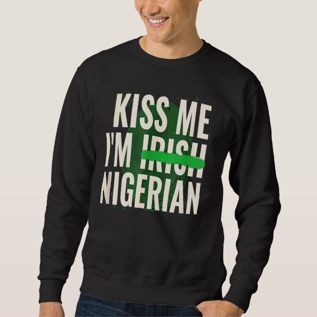 Sweatshirt Funny St Patrick S Day Kiss Me Iu2019m Irish Niger (Devant)