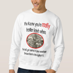 Sweatshirt Funny Trailer Park