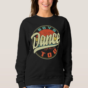 Sweatshirt Garçons Danser Trop Garçon Danser Hommes Danser Ga