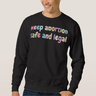Sweatshirt Garder L'Avortement Sûr Et Légal Rétro Pro Choice