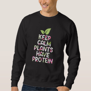Sweatshirt Gardez les plantes calmes avec des protéines