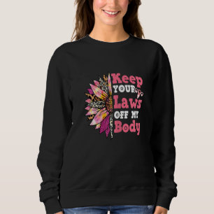Sweatshirt Gardez vos lois hors de mon corps Uterus droits de