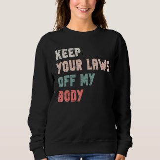 Sweatshirt Gardez Vos Lois Loin De Mon Corps Féministe Pro Ch