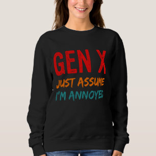 Sweatshirt Gen X Supposons que je suis ennuyé Funny Génératio