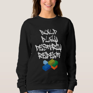 Sweatshirt Générer Jouer Détruire Master Builder Bâtir