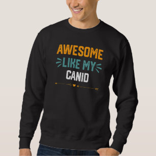 Sweatshirt Génial comme mon canidé idée pour les canidés