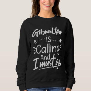 Sweatshirt Gibraltar Appelle et Je Dois Y Aller Gibraltar Vo