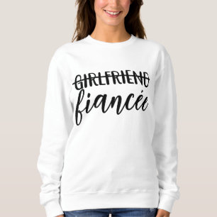 Sweatshirt Girlfriend To Fiancée Engagement Party Wedding