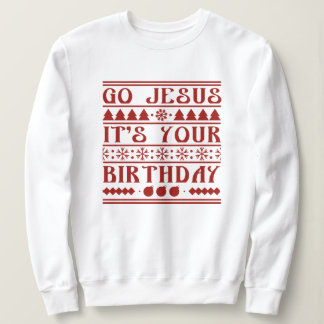Sweatshirt Go Jesus It's Your Birthday