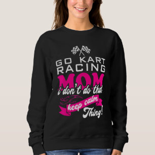 Sweatshirt Go Kart Racing Maman Je ne fais pas ça Gardez le c