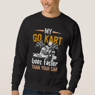 Sweatshirt Go Kart Racing Plus Rapide Que Karting Go Cart Rac