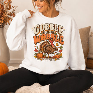 Sweatshirt Gobble jusqu'à ce que vous titubiez de Thanksgivin