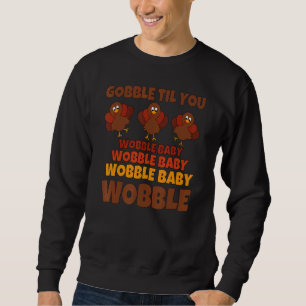 Sweatshirt Gobble Jusqu'à ce que vous tourbillonnez Bon thank