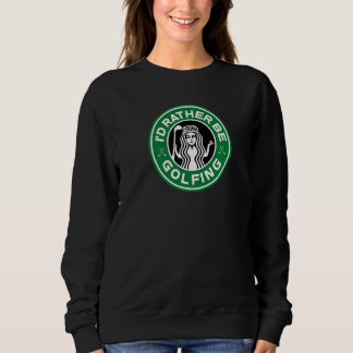 Sweatshirt Golf Femmes Je Préférerais Faire Du Golf Drôle