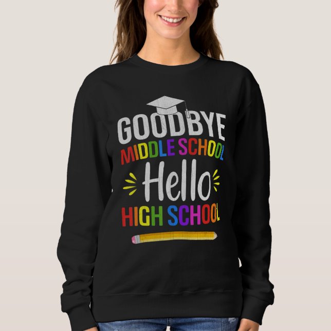 Sweatshirt Goodbye Middle School Hello High School 9e année (Devant)