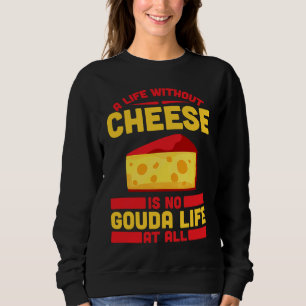 Sweatshirt Gouda pour amateur de fromage Gouda Gouda Enthousi