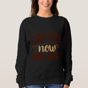 Sweatshirt Grande Vague De Café Café Maintenant Vin Plus Tard