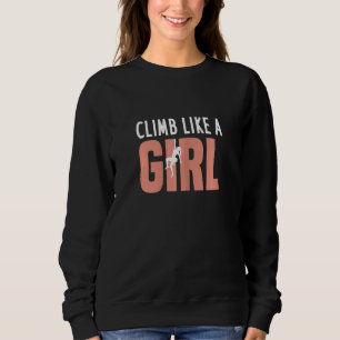 Sweatshirt Grimper Comme Une Fille Drôle Escalade Rock