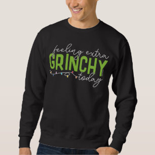 Sweatshirt Grinch   Je me sens particulièrement grincheux auj