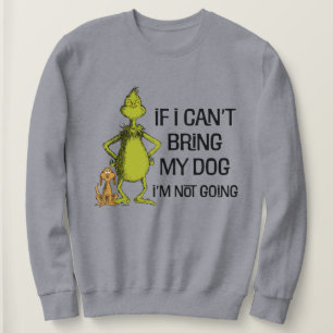 Sweatshirt Grinch Si je ne peux pas amener mon chien, je ne v