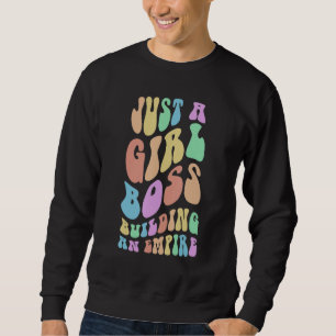 Sweatshirt Groovy JUSTE UNE FILLE BOSS CONSTRUIT UN EMPIRE Ma