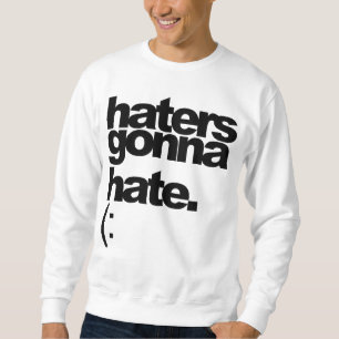 Sweatshirt "haineux allant détester." Pièce en t