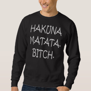 Sweatshirt Hakuna Matata… Chandail