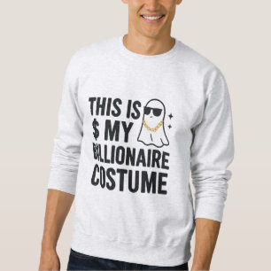 Sweatshirt Halloween C'est Mon Costume De Milliardaire