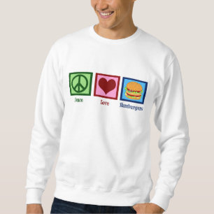 Sweatshirt Hamburgers Peace Love