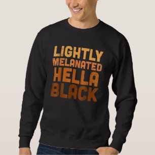 Sweatshirt Hella Melanin Black Melanin African Prid